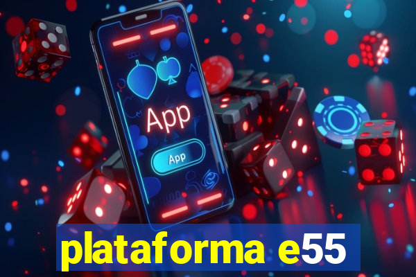 plataforma e55